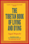 The Tibetan Book Of Living And Dying: The Spiritual Classic & International Bestseller: 30th Anniversary Edition