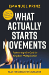 What Actually Starts Movements: Partnering with God for Kingdom Multiplication
