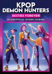 An Unofficial Guided Journal for Fans of Kpop Demon Hunters: Besties Forever!