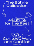 A Future for the Past: The B&uuml;hrle Collection. Art, Context, War and Conflict