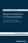 Relational Atheism: Studying Unbelief in Ancient Greece