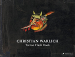 Christian Warlich. Tattoo Flash Book (dt./engl.): Vorlagealbum des K&ouml;nigs der T&auml;towierer/Original Designs by the King of Tattooists