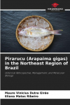 Pirarucu (Arapaima gigas) in the Northeast Region of Brazil: Historical Retrospective, Management, and Molecular Biology