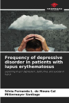Frequency of depressive disorder in patients with lupus erythematosus: Exploring major depression, dysthymia, and suicide in lupus