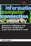 Antivirus Software and Browsers: Protection Level and Hardware Load