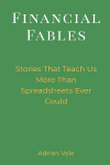 Financial Fables: Stories That Teach Us More Than Spreadsheets Ever Could