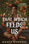 That Which Feeds Us: A Sunnie Reads Select: A Hawaiian Gothic