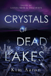 Crystals of Dead Lakes