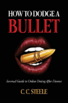 How to Dodge a Bullet: Survival Guide to Online Dating after Divorce