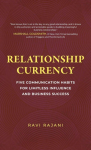 Relationship Currency: Five Communication Habits For Limitless Influence and Business Success