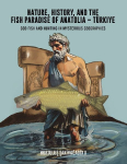 Nature, History, and the Fish Paradise of Anatolia  T&uuml;rkiye
