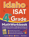 Idaho ISAT Grade 4 Math Workbook: Comprehensive Practice, Challenging Exercises, and Strategic Guidance for Complete Test-Day Confidence