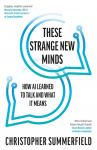 These Strange New Minds: How AI Learned to Talk and What It Means