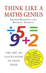 Think Like A Maths Genius: The Art of Calculating in Your Head