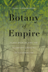 Botany of Empire: Plant Worlds and the Scientific Legacies of Colonialism