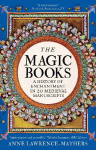 Magic Books: A History of Enchantment in 20 Medieval Manuscripts