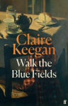Walk the Blue Fields: Pure magic. Colm Toibin
