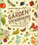 Whats Inside a Garden? Stickerology: 500+ Stickers of Blooms, Butterflies, Birds, and More; Stickers for Gardeners, Nature-Lovers, and More; Stickers for Journals, Water Bottles, and Laptops