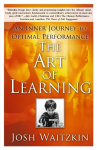 The Art of Learning: An Inner Journey to Optimal Performance