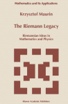 The Riemann Legacy: Riemannian Ideas in Mathematics and Physics