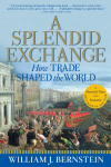A Splendid Exchange: How Trade Shaped the World