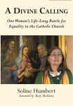A Divine Calling: One Womans Life-Long Battle for Equality in the Catholic Church