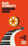 Mark Kermodes Surround Sound: The Stories of Movie Music