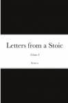 Letters from a Stoic: Volume I