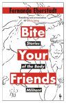 Bite Your Friends: Stories of the Body Militant