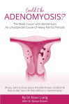 Adenomyosis -The Bad Cousin of Endometriosis: An unsuspected cause of Heavy Painful Periods