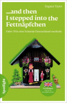 ...and then I stepped into the Fettn&auml;pfchen: Oder: Wie eine Schottin Deutschland entdeckt / Lekt&uuml;re