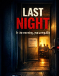 Last Night: In the morning, you are guilty