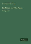 Lay Morals, and Other Papers: in large print
