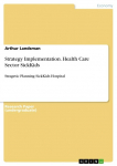 Strategy Implementation. Health Care Sector SickKids: Stragetic Planning SickKids Hospital