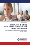 CONFLICTS & CRISIS Intervention in Autism and Single Parenthood: A Transformative Phenomenological Approach Second Edition