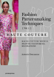 Fashion Patternmaking Techniques - Haute couture [Vol 1]: Haute Couture Models, Draping Techniques, Decorations