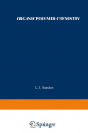 Organic Polymer Chemistry: An Introduction to the Organic Chemistry of Adhesives, Fibres, Paints, Plastics, and Rubbers