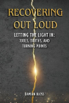 Recovering Out Loud: Letting the Light In: Tools, Truths, and Turning Points
