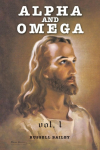 ALPHA AND OMEGA: Volume One