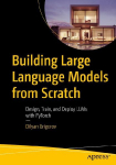 Building Large Language Models from Scratch: Design, Train, and Deploy LLMs with PyTorch