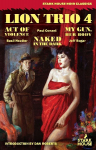 Lion Trio 4: Act of Violence / Naked in the Dark / My Gun, Her Body