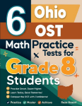 6 Ohio OST Math Practice Tests for Grade 8 Students: A Complete Guide to Building Math Mastery and Excelling on the Ohio OST Test