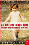 As Nature Made Him: The Boy Who Was Raised as a Girl