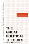 Great Political Theories, Volume 1: A Comprehensive Selection of the Crucial Ideas in Political Philosophy from the Greeks to the Enlightenment