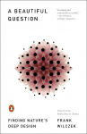 A Beautiful Question: Finding Natures Deep Design