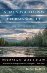 A River Runs through It and Other Stories: Fortieth Anniversary Edition