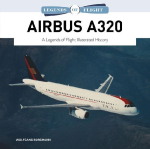 Airbus A320: A Legends of Flight Illustrated History