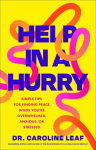 Help in a Hurry: Simple Tips for Finding Peace When Youre Overwhelmed, Anxious, or Stressed