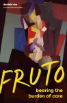 FRUTO: Bearing the Burden of Care