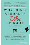 Why Dont Students Like School?: A Cognitive Scientist Answers Questions About How the Mind Works and What It Means for the Classroom